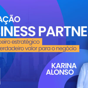 Formação Business Partner: o RH parceiro estratégico criando verdadeiro valor para o negócio